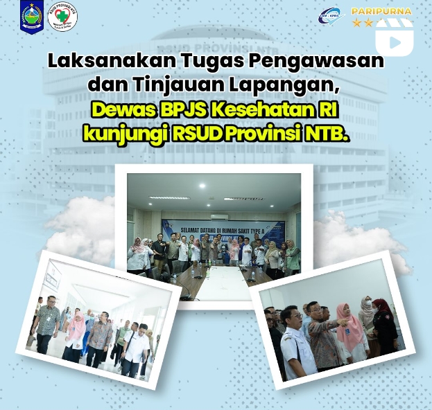 Laksanakan Tugas Pengawasan dan Tinjauan Lapangan, Dewas BPJS Kesehatan RI Kunjungi RSUD Provinsi NTB
