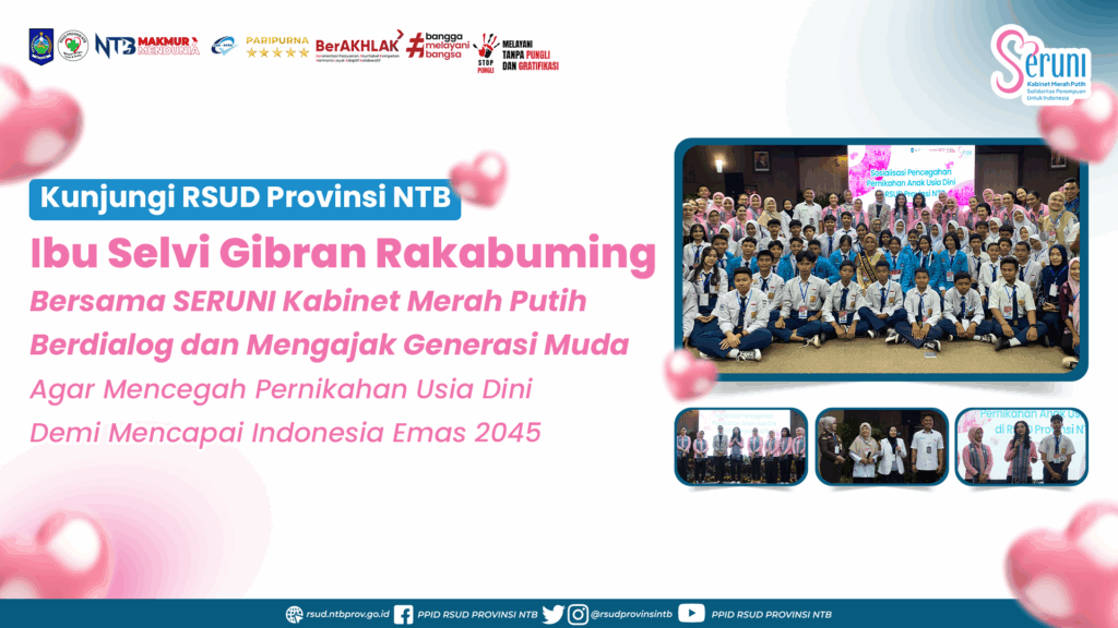 Kunjungi RSUD Provinsi NTB, Ibu Selvi Gibran Rakabuming Bersama SERUNI Kabinet Merah Putih Berdialog dan Mengajak Generasi Muda agar Mencegah Pernikahan Usia Dini Demi Mencapai Indonesia Emas 2045