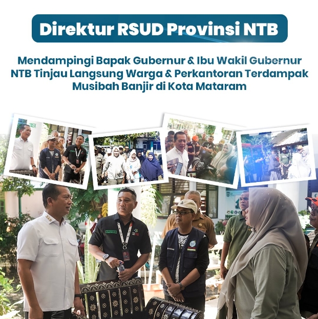 Direktur RSUD Provinsi NTB Mendampingi Bapak Gubernur dan Ibu Wakil Gubernur NTB Tinjau Langsung Warga dan Perkantoran Terdampak Musibah Banjir di Kota Mataram