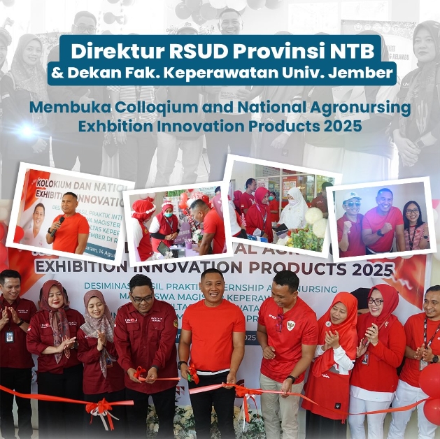 Direktur RSUD Provinsi NTB & Dekan Fakultas Keperawatan Universitas Jember Membuka Colloqium and National Argonursing Exhibiton Innovation Products 2025