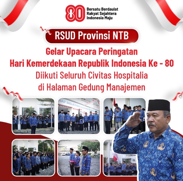 RSUD Provinsi NTB Gelar Upacara Peringatan Hari Kemerdekaan Republik Indonesia ke-80 Diikuti oleh Seluruh Civitas Hospitalia di Halaman Gedung Manajemen