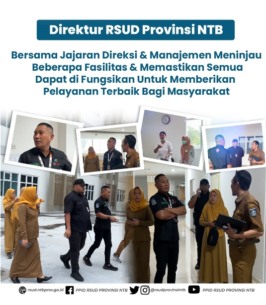 Direktur RSUD Provinsi NTB Bersama Jajaran Direksi & Manajemen Meninjau Beberapa Fasilitas & Memastikan Semua Dapat difungsikan untuk Memberikan Pelayanan Terbaik Bagi Masyarakat