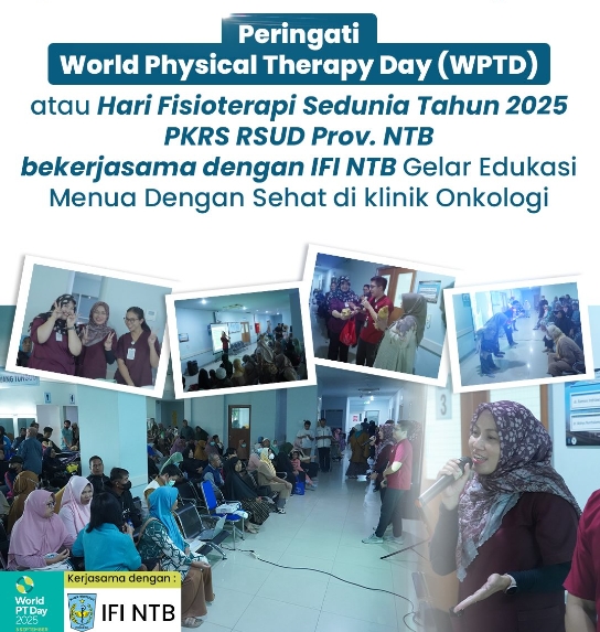Peringati World Physical Therapy Day (WPTD) atau Hari Fisioterapi Sedunia Tahun 2025, PKRS RSUD Provinsi NTB Bekerjasama dengan IFI NTB Gelar Edukasi Menua dengan Sehat di Klinik Onkologi