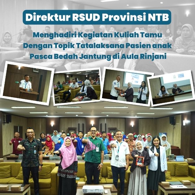 Direktur RSUD Provinsi NTB Menghadiri Kegiatan Kuliah Tamu dengan Topik Tatalaksana Pasien Anak Pasca Bedah Jantung di Aula Rinjani