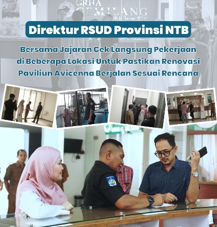 Direktur RSUD Provinsi NTB Bersama Jajaran Cek Langsung Pekerjaan di Beberapa Lokasi untuk Pastikan Renivasi Paviliun Avicenna Berjalan Sesuai Rencana