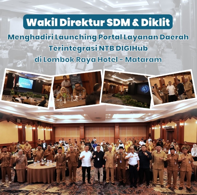 Wakil Direktur SDM dan Diklit Menghadiri Launching Portal Layanan Daerah Terintegrasi NTB DIGIHub di Hotel Lombok Raya - Mataram