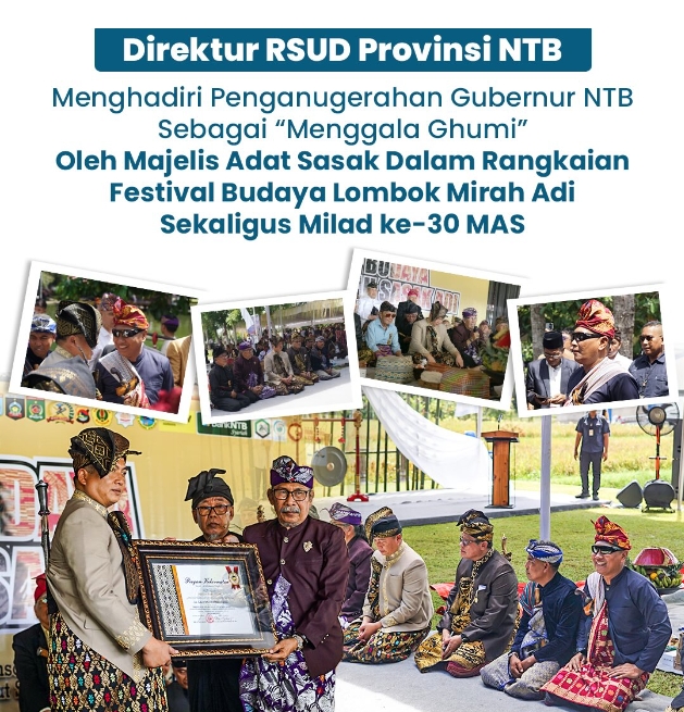 Direktur RSUD Provinsi NTB Menghadiri Penganugerahan Gubernur NTB sebagai "Menggala Ghumi" oleh Majelis Adat Sasak dalam Rangkaian Festival Budaya Lombok Mirah Adi Sekaligus Milad ke-30 MAS