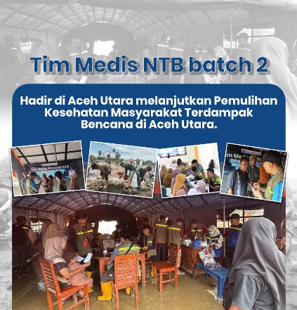 Tim Medis NTB Batch 2 Hadir di Aceh Utara Melanjutkan Pemulihan Kesehatan Masyarakat Terdampak Bencana Aceh Utara