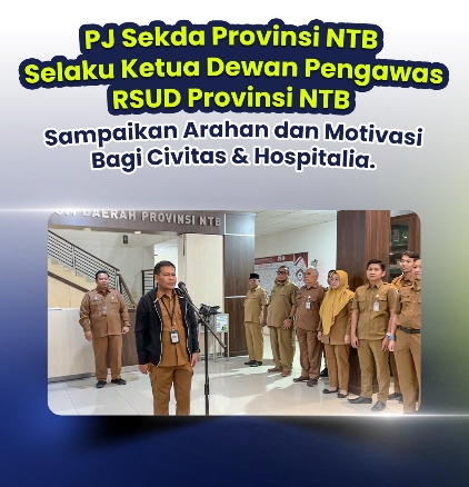 PJ Sekda Provinsi NTB Selaku Ketua Dewan Pengawas RSUD Provinsi NTB Sampaikan Arahan dan Motivasi Bagi Civitas Hospitalia RSUD Provinsi NTB