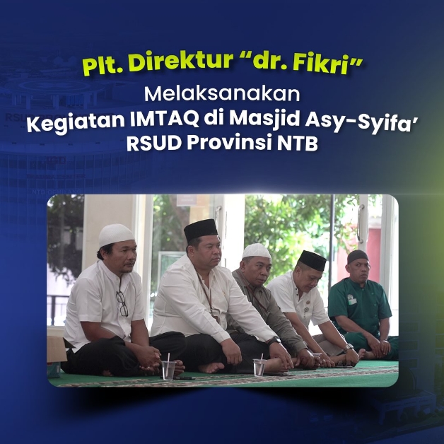 Plt. Direktur dr. Fikri Melaksanakan Kegiatan IMTAQ di Masjid Asy-Syifa’ RSUD Provinsi NTB