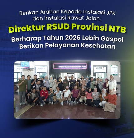 Berikan Arahan kepada Instalasi JPK dan Instalasi Rawat Jalan, Direktur RSUD Provinsi NTB Berharap Tahun 2026 Lebih Gaspol Berikan Pelayanan Kesehatan