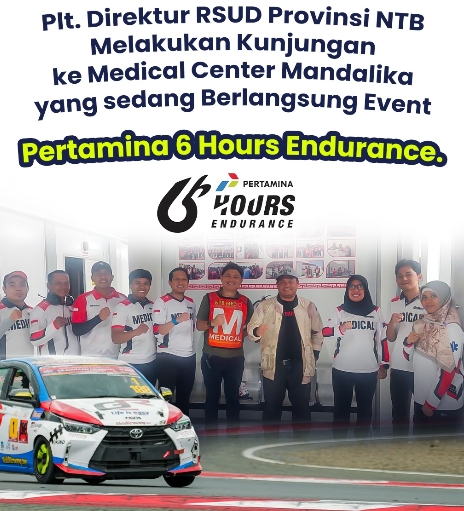 Plt. Direktur RSUD Provinsi NTB Melakukan Kunjungan ke Medical Center Mandalika yang Sedang Berlangsung Event Pertamina 6 Hours Endurance