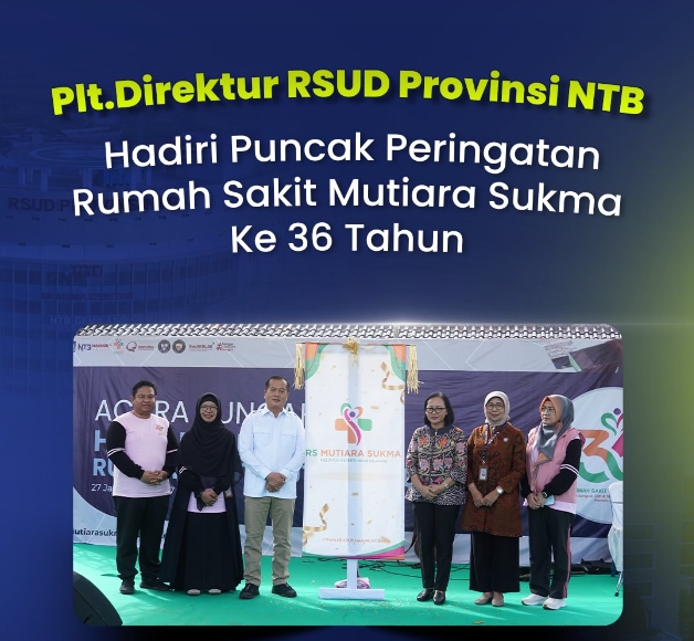 Plt. Direktur RSUD Provinsi NTB Hadiri Puncak Peringatan Rumah Sakit Mutiara Sukma ke-36 Tahun