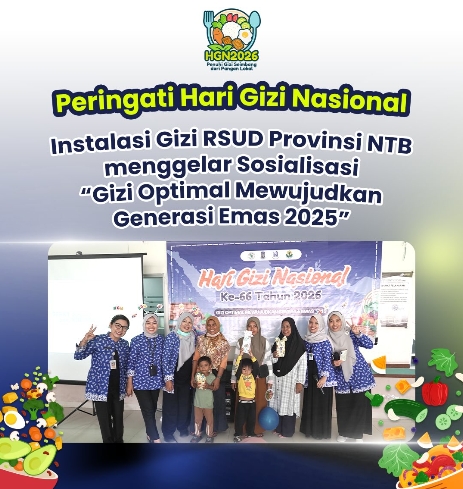Peringati Hari Gizi Nasional, Instalasi Gizi RSUD Provinsi NTB Menggelar Sosialisasi “Gizi Optimal Mewujudkan Generasi Emas 2025”