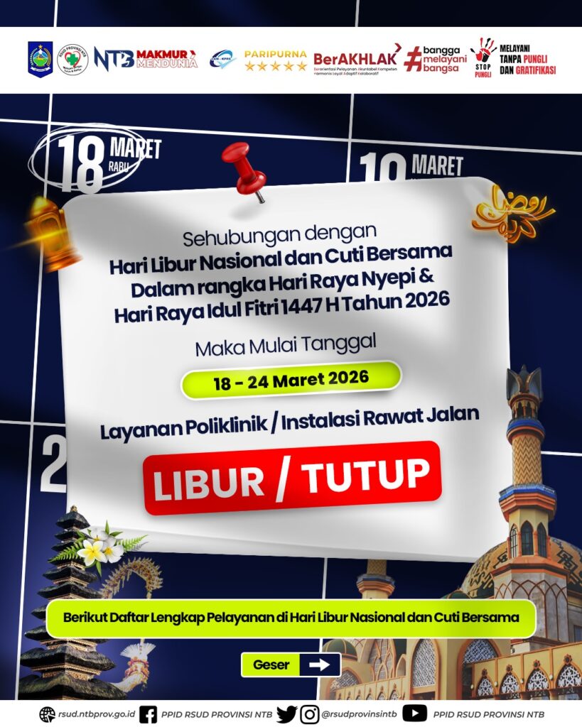 Sehubungan dengan Hari Libur Nasional dan Cuti Bersama dalam Rangka Hari Raya Nyepi dan Hari Raya Idul Fitri 1447 H Tahun 2026, Mulai Tanggal 18-24 Maret 2026 Layanan Poliklinik / Instalasi Rawat Jalan Tutup