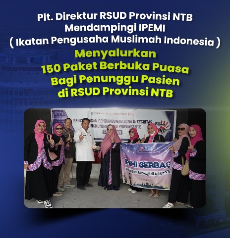 Plt. Direktur RSUD Provinsi NTB Mendampingi IPEMI (Ikatan Pengusaha Muslimah Indonesia) Menyalurkan 150 Paket Berbuka Puasa bagi Penunggu Pasien di RSUD Provinsi NTB