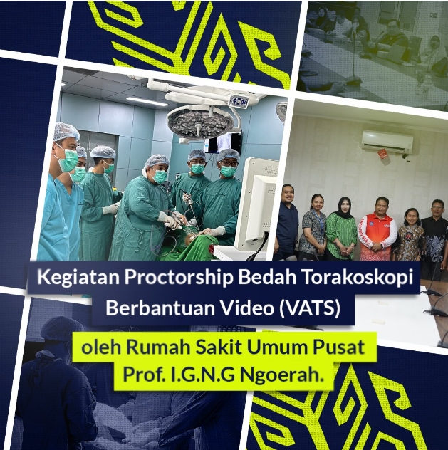 Kegiatan Proctorship Bedah Torakoskopi Berbantuan Video (VATS) oleh Rumah Sakit Umum Pusat Prof I. G. N. G. Ngoerah